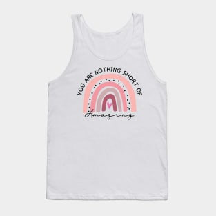 You are nothing short of amazing Tank Top